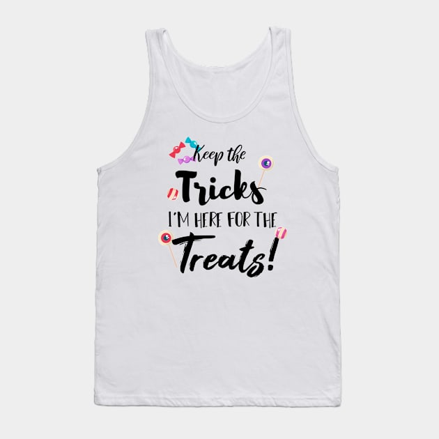 Keep The Tricks I'm Here For The Treats Halloween gift Tank Top by SAM DLS